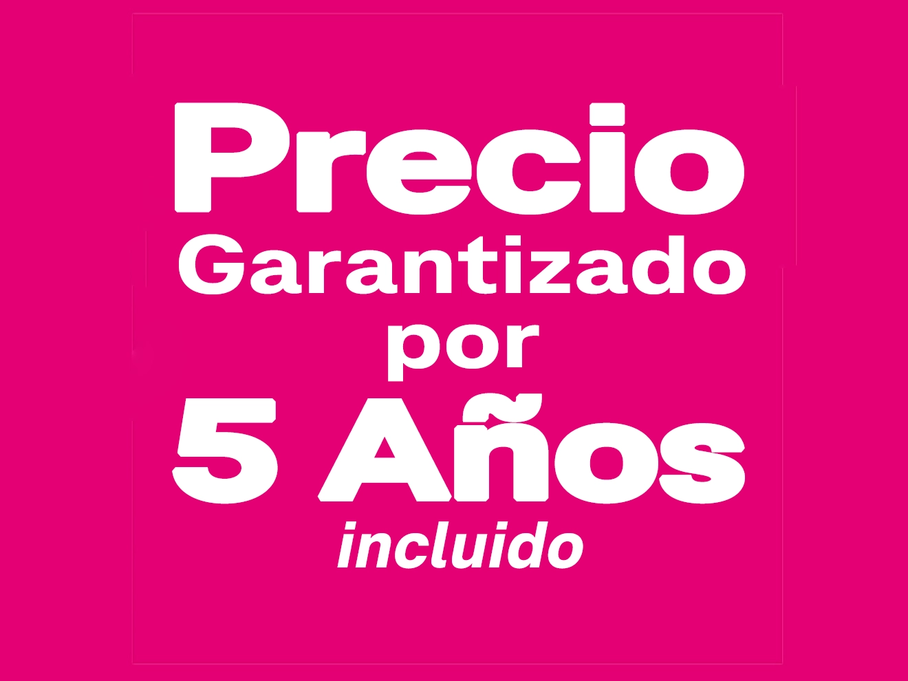 Un gráfico con texto en blanco en negrita que dice: Precio garantizado por cinco años incluido.