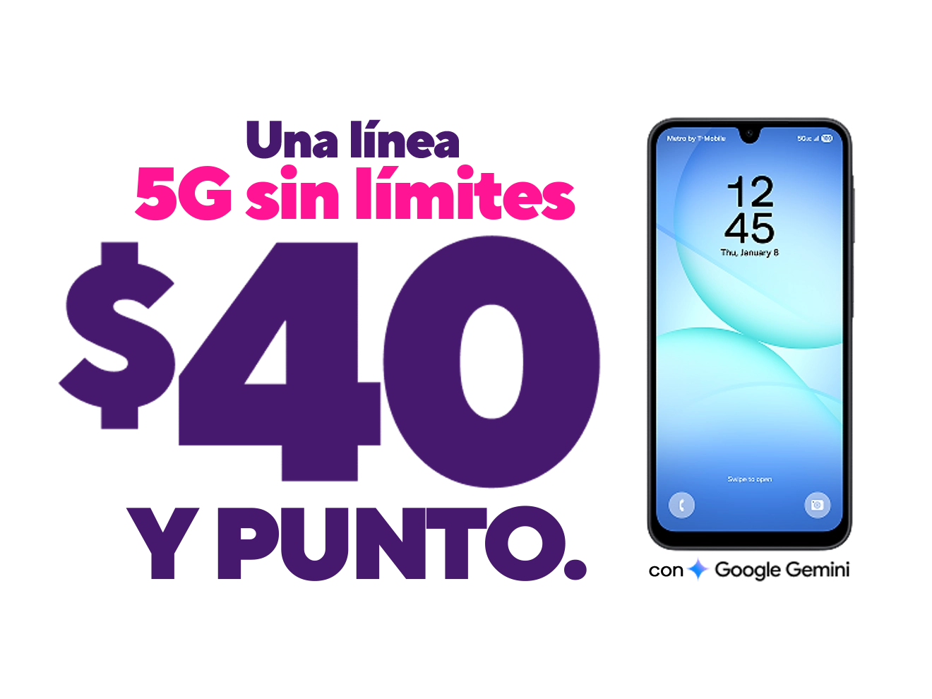 Obtén una línea 5G sin límites por 40 dólares Y punto.
