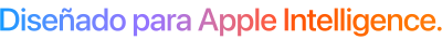 Diseñado para Apple Intelligence